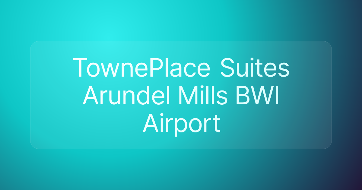 TownePlace Suites Arundel Mills BWI Airport