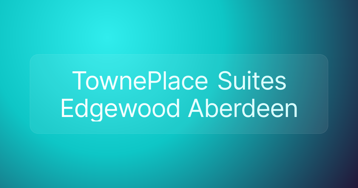 TownePlace Suites Edgewood Aberdeen