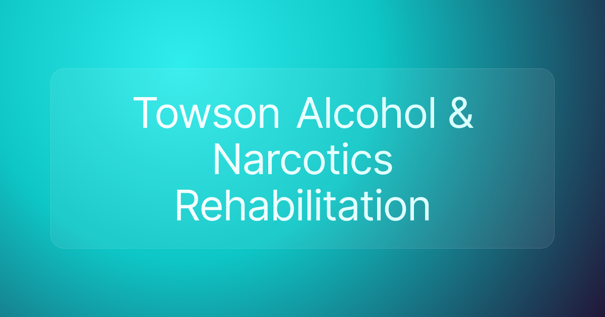 Towson Alcohol & Narcotics Rehabilitation
