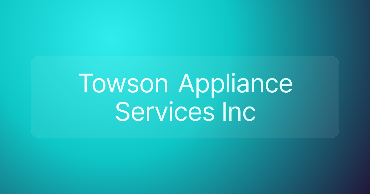 Towson Appliance Services Inc