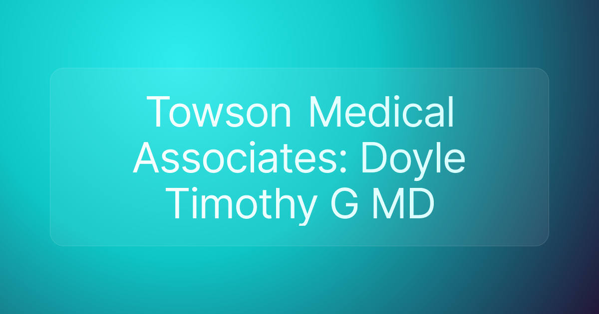Towson Medical Associates: Doyle Timothy G MD