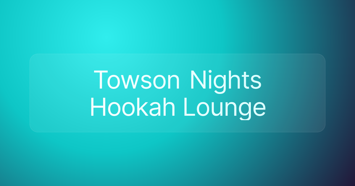 Towson Nights Hookah Lounge