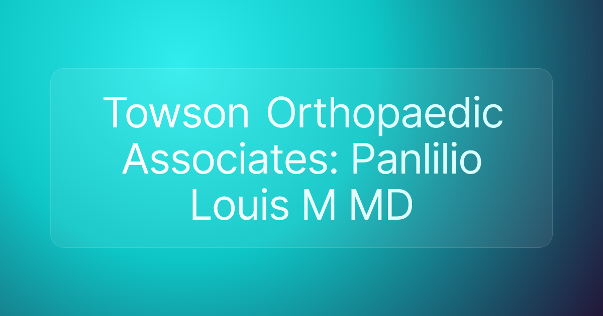 Towson Orthopaedic Associates: Panlilio Louis M MD