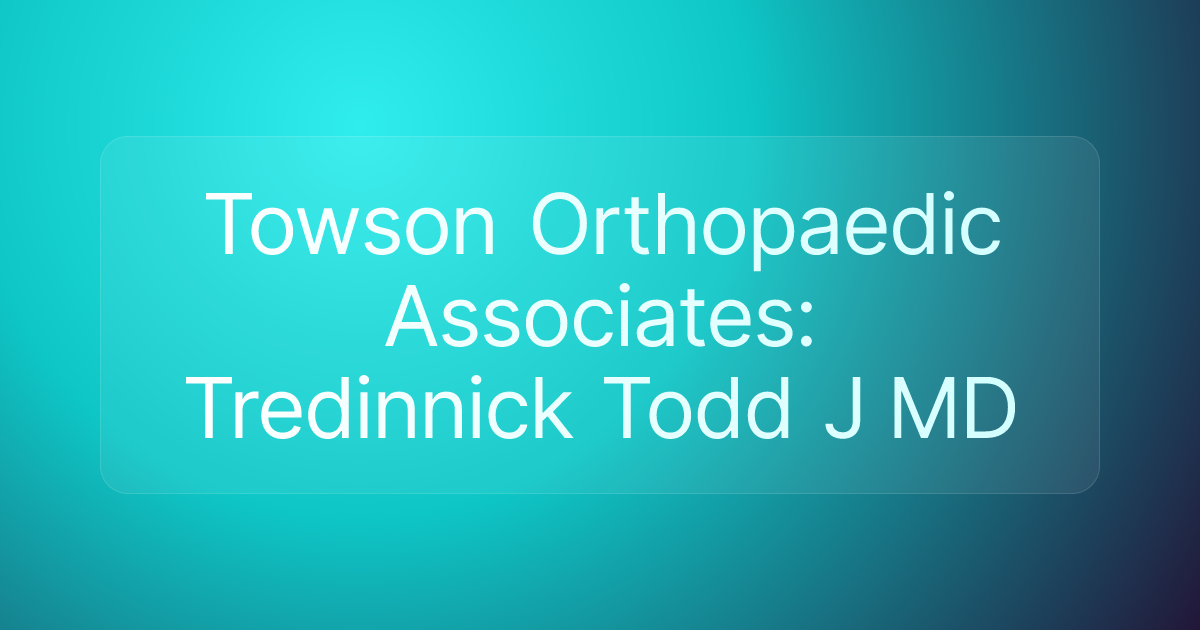 Towson Orthopaedic Associates: Tredinnick Todd J MD