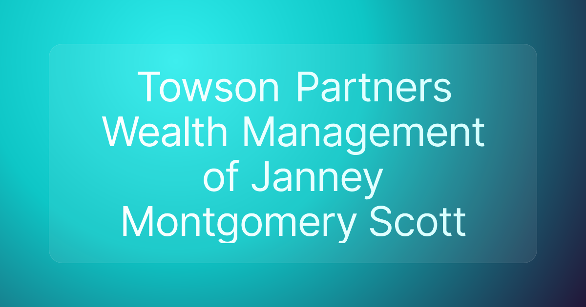 Towson Partners Wealth Management of Janney Montgomery Scott