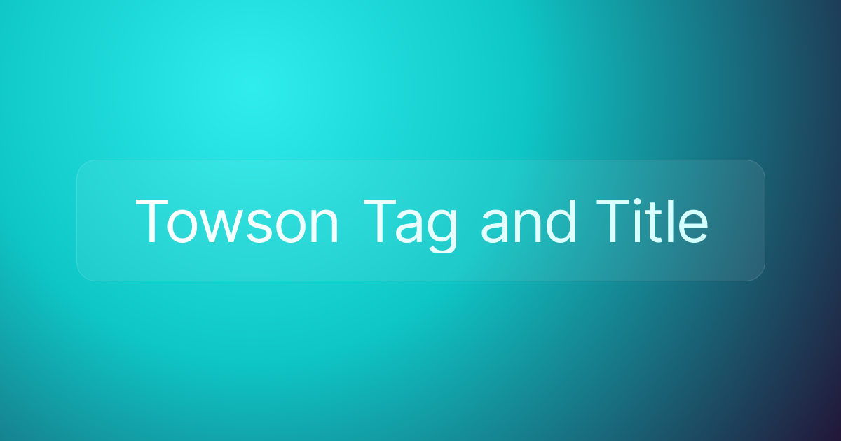 Towson Tag and Title