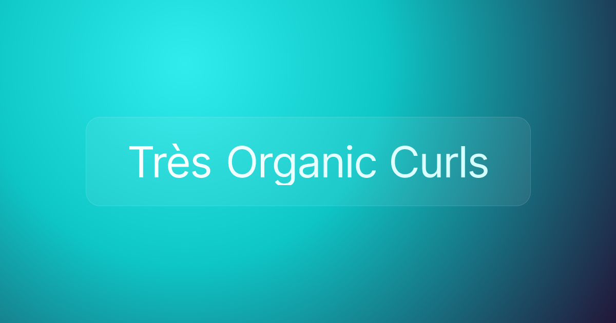 Très Organic Curls