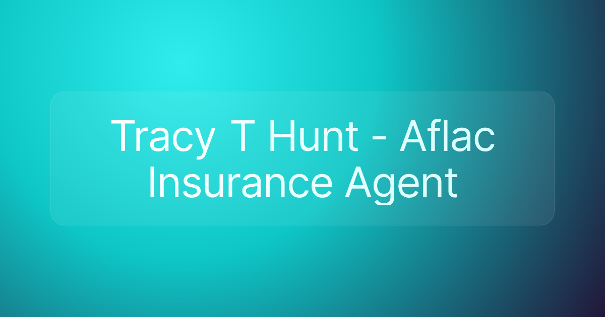 Tracy T Hunt - Aflac Insurance Agent