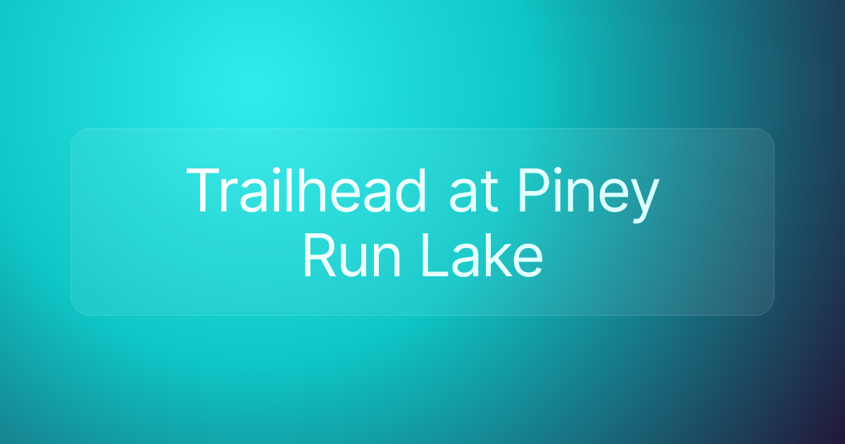 Trailhead at Piney Run Lake