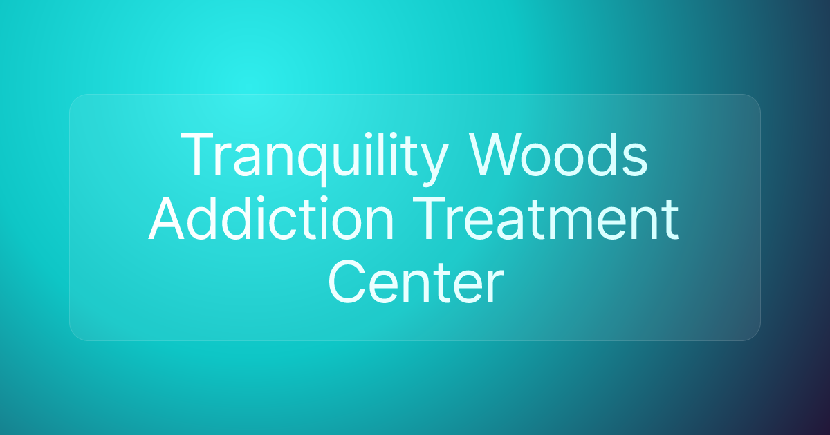 Tranquility Woods Addiction Treatment Center