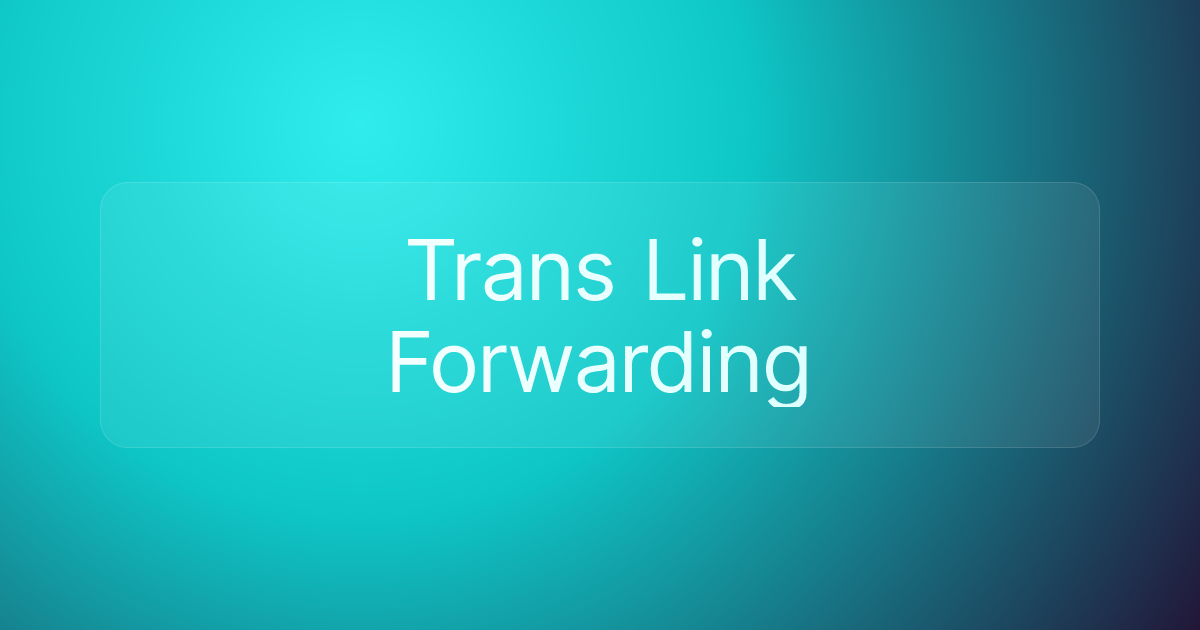 Trans Link Forwarding