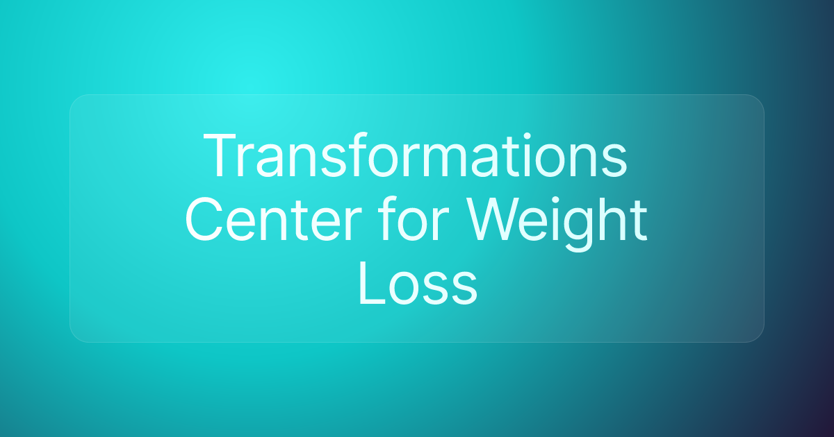 Transformations Center for Weight Loss