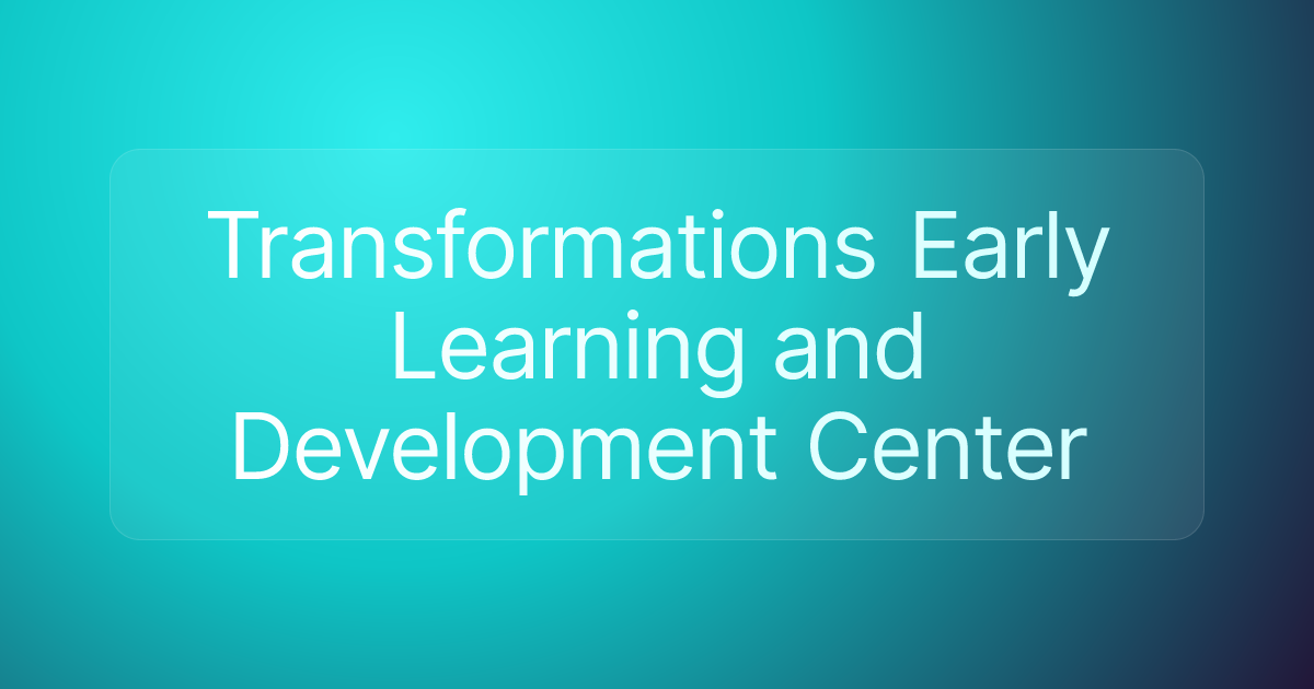 Transformations Early Learning and Development Center