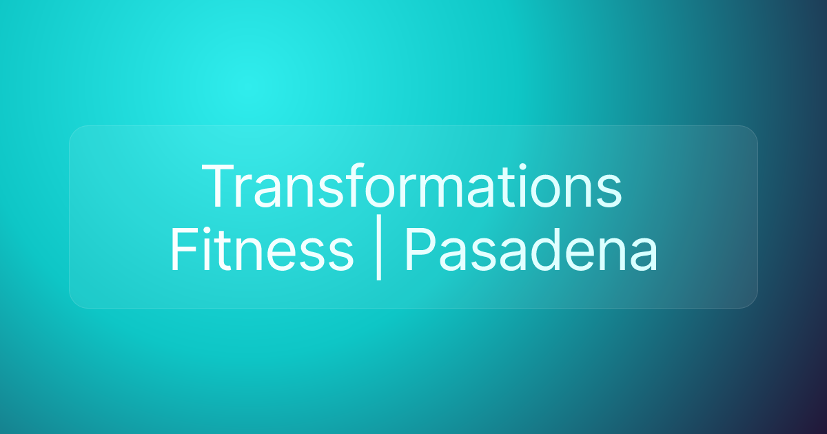 Transformations Fitness | Pasadena