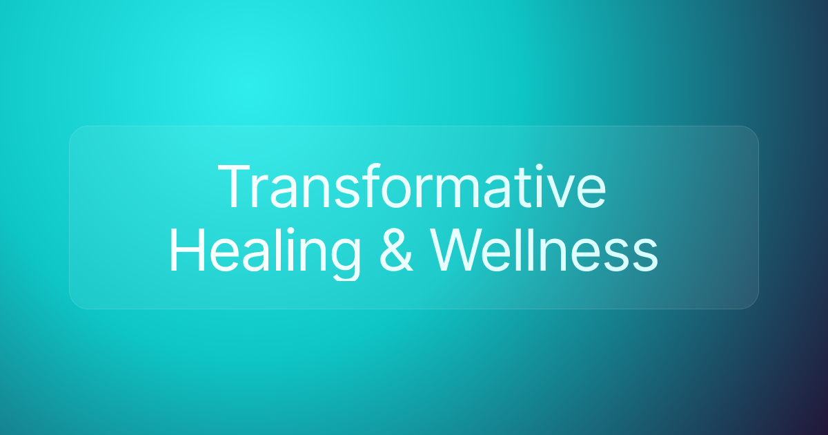 Transformative Healing & Wellness