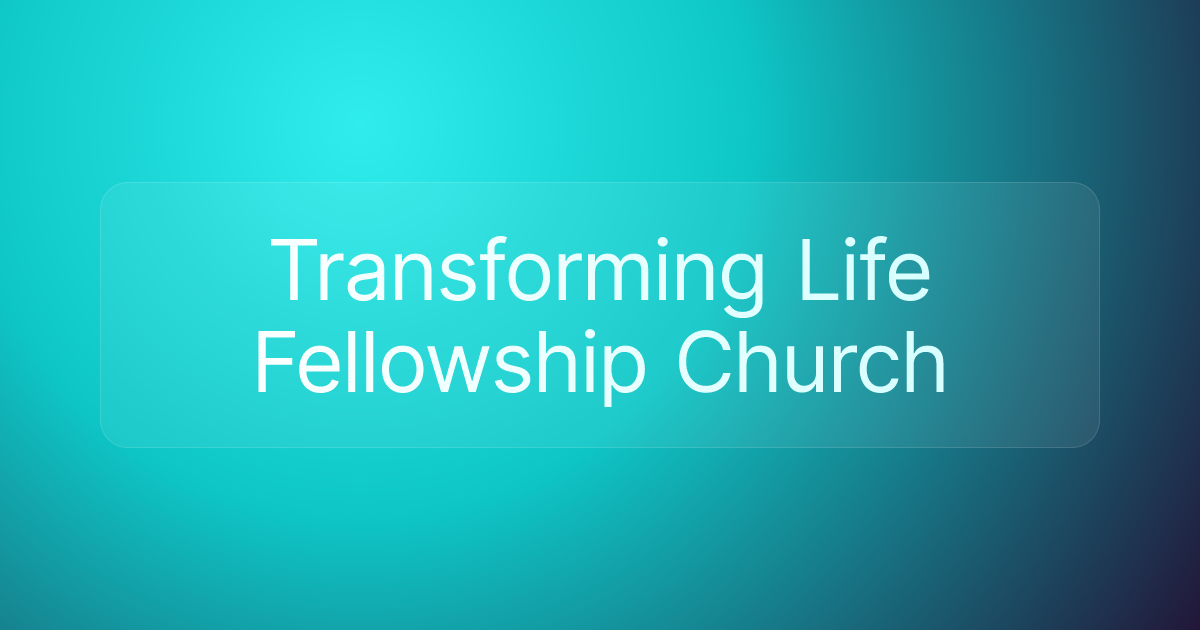 Transforming Life Fellowship Church