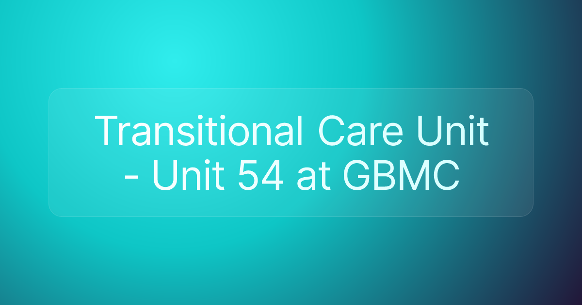 Transitional Care Unit - Unit 54 at GBMC
