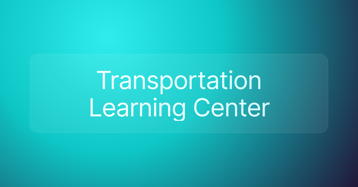 Transportation Learning Center