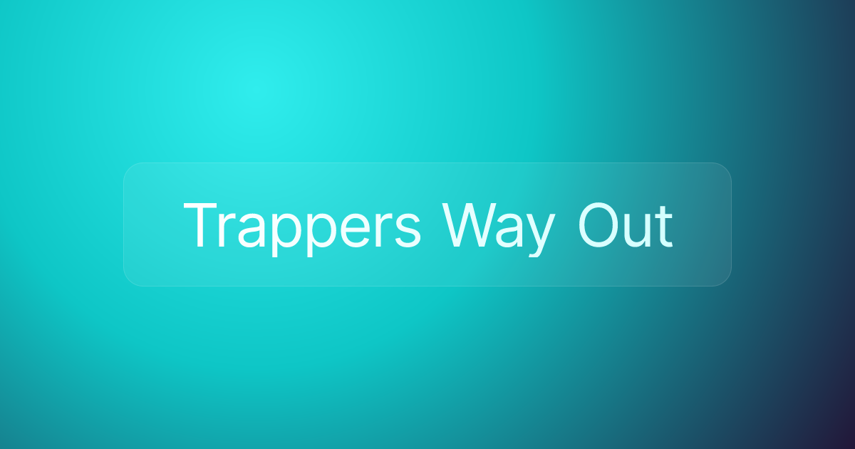 Trappers Way Out