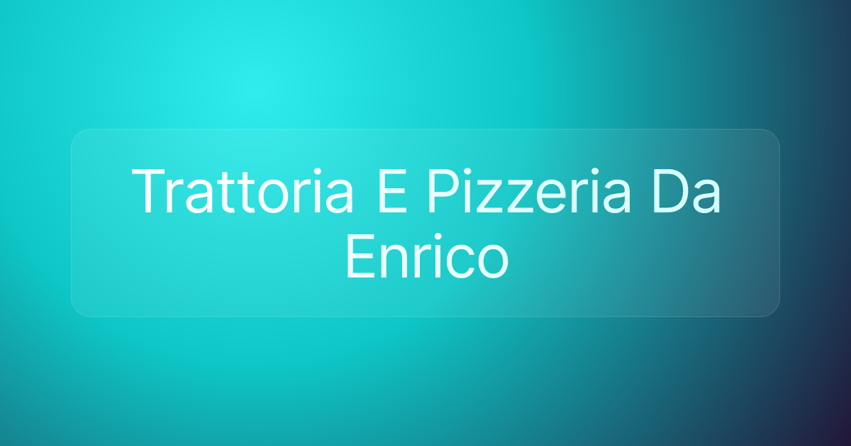 Trattoria E Pizzeria Da Enrico