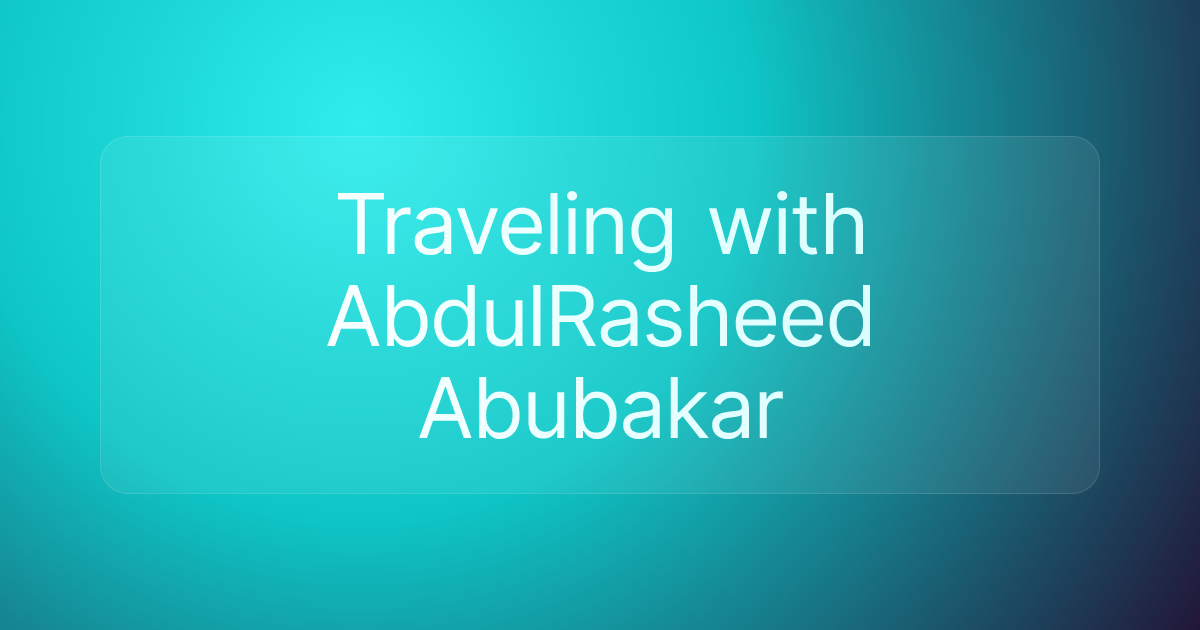 Traveling with AbdulRasheed Abubakar