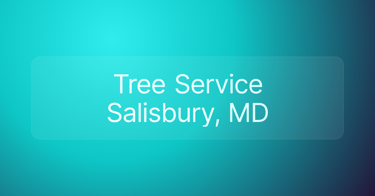 Tree Service Salisbury, MD