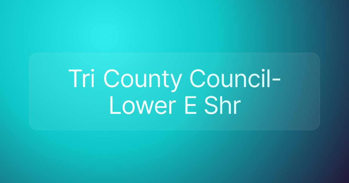 Tri County Council-Lower E Shr
