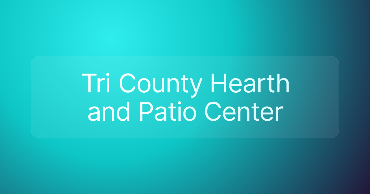 Tri County Hearth and Patio Center