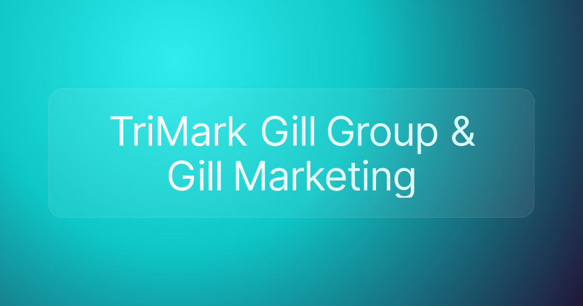 TriMark Gill Group & Gill Marketing