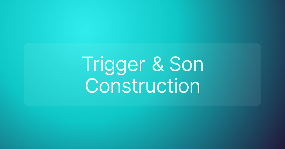Trigger & Son Construction