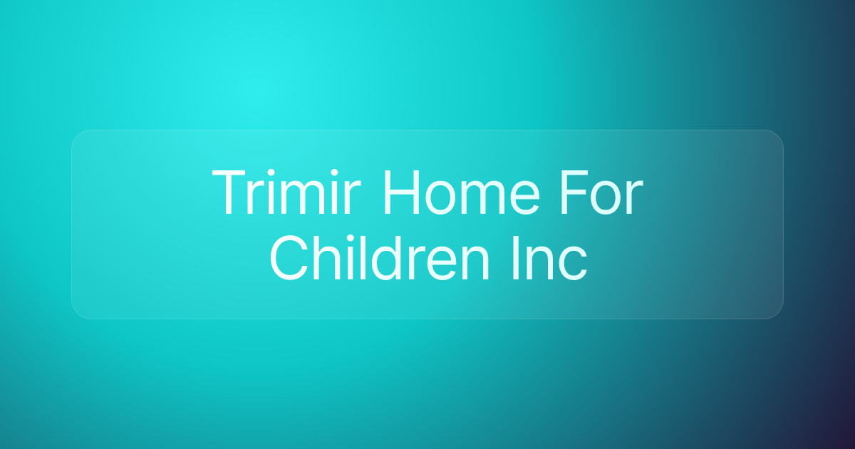Trimir Home For Children Inc