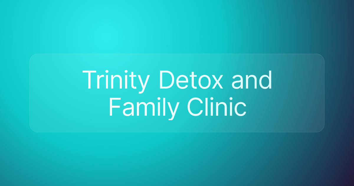 Trinity Detox and Family Clinic