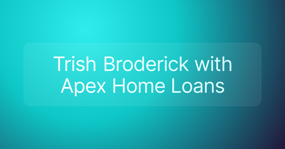 Trish Broderick with Apex Home Loans