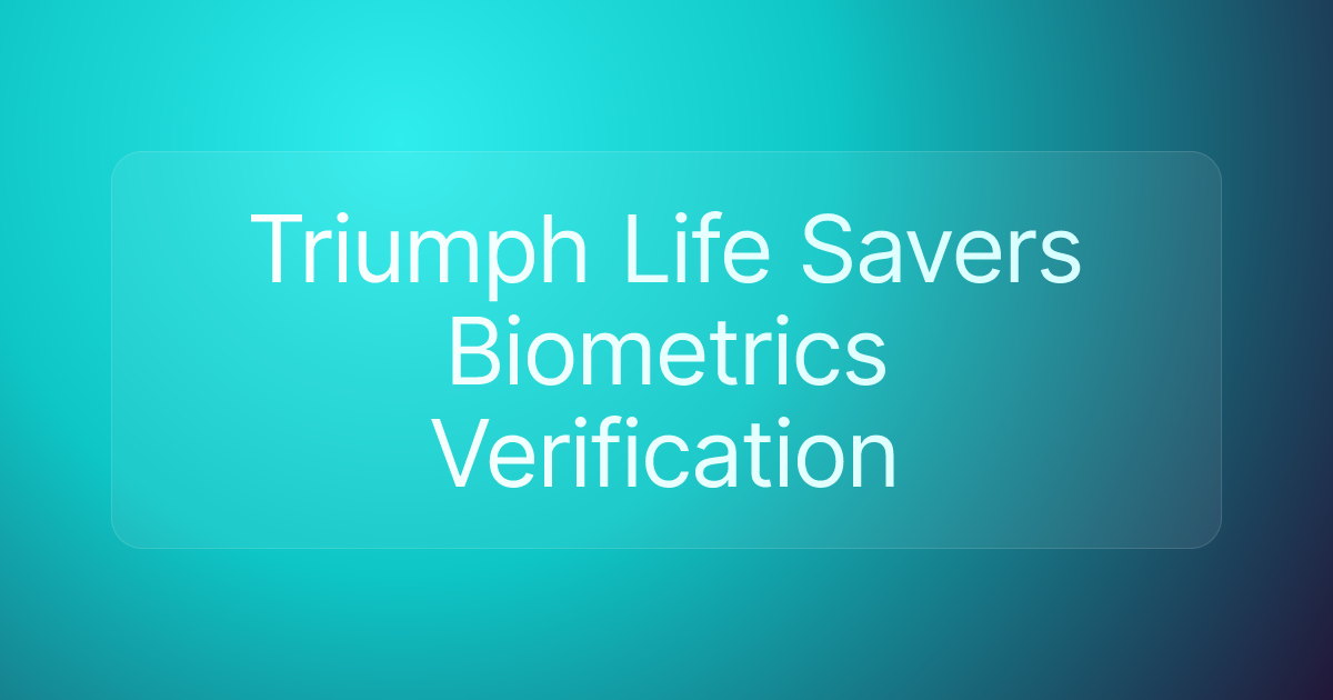 Triumph Life Savers Biometrics Verification