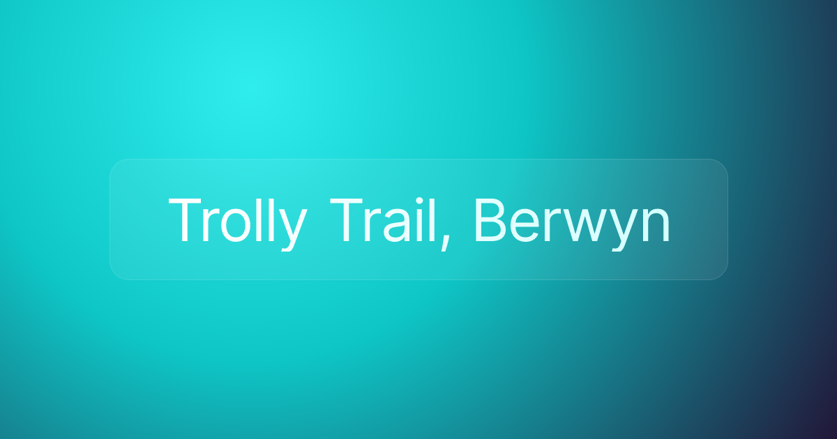 Trolly Trail, Berwyn