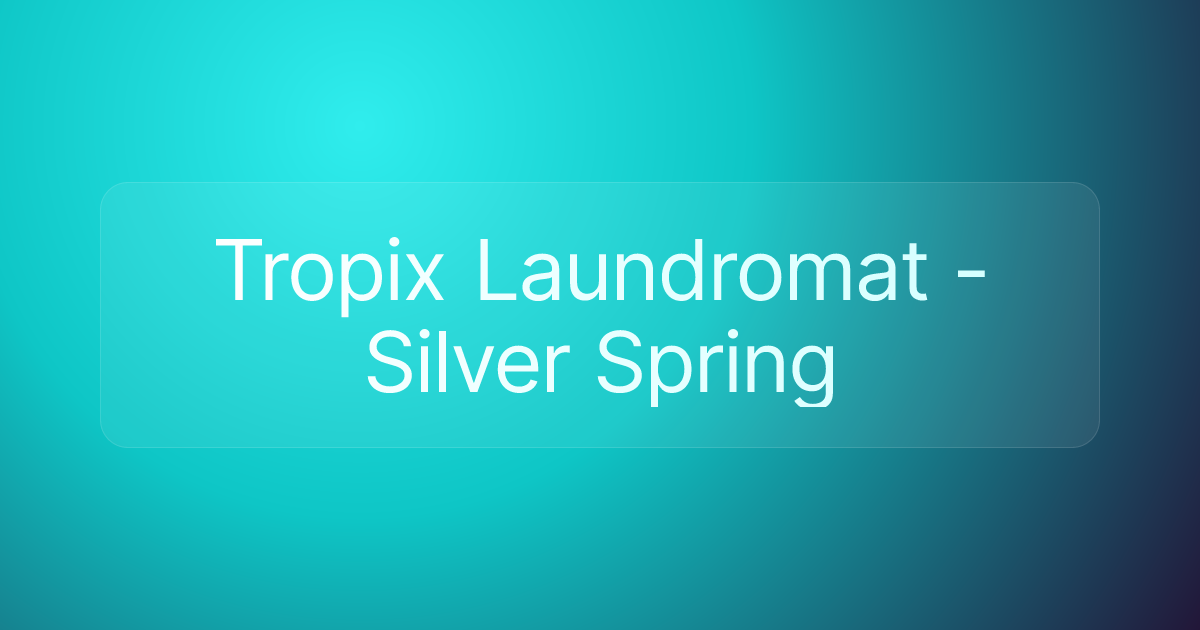 Tropix Laundromat - Silver Spring