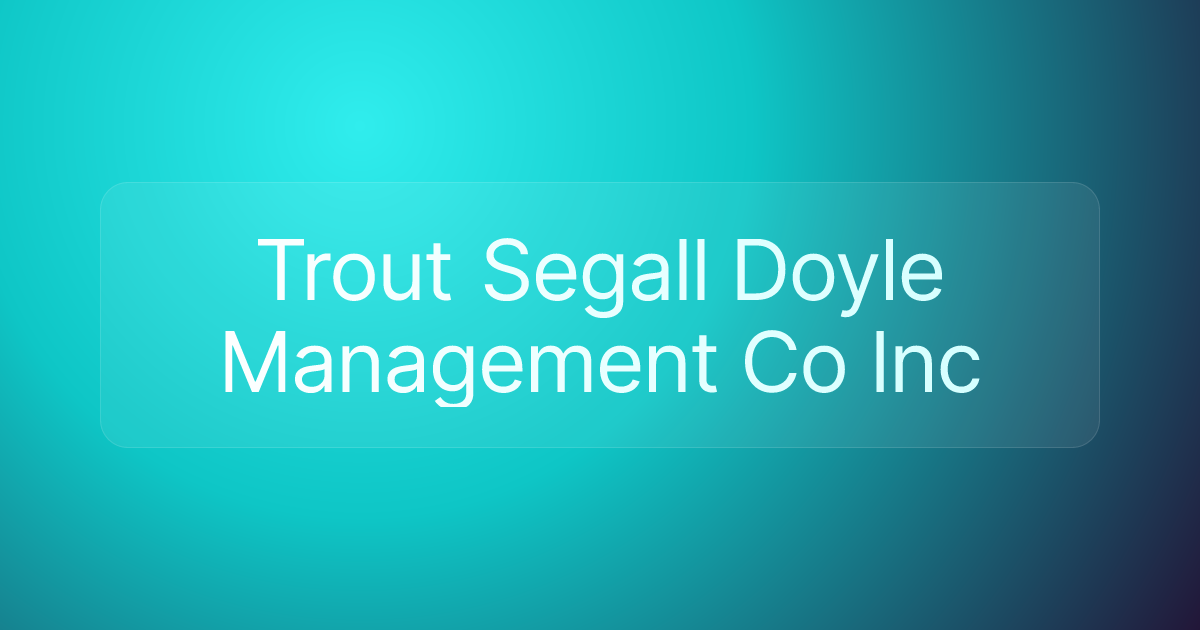 Trout Segall Doyle Management Co Inc