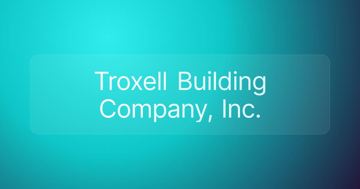 Troxell Building Company, Inc.