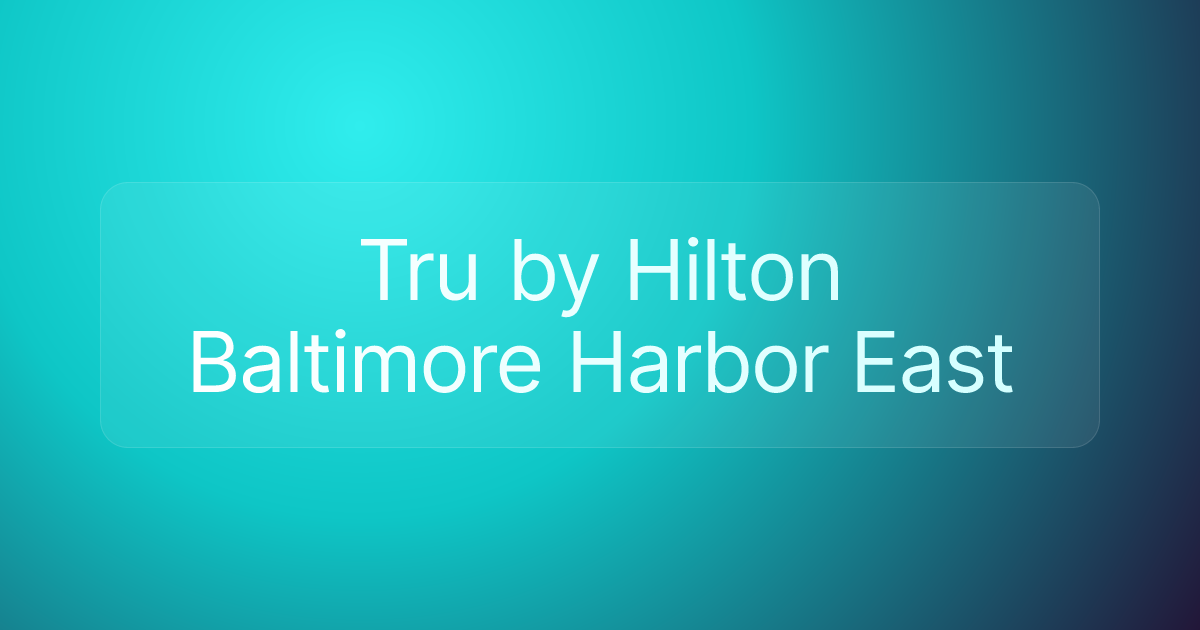 Tru by Hilton Baltimore Harbor East