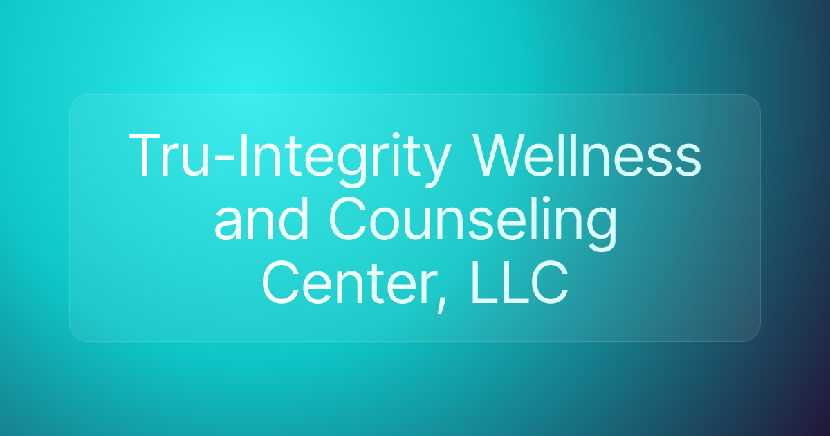 Tru-Integrity Wellness and Counseling Center, LLC
