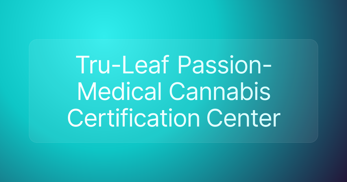 Tru-Leaf Passion-Medical Cannabis Certification Center