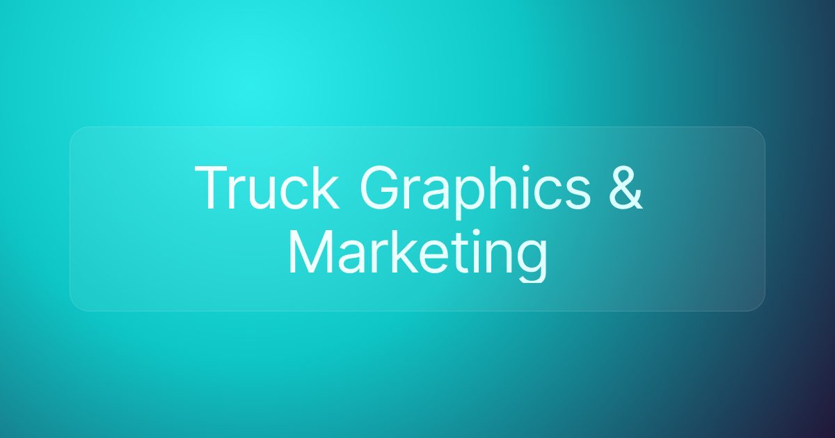 Truck Graphics & Marketing