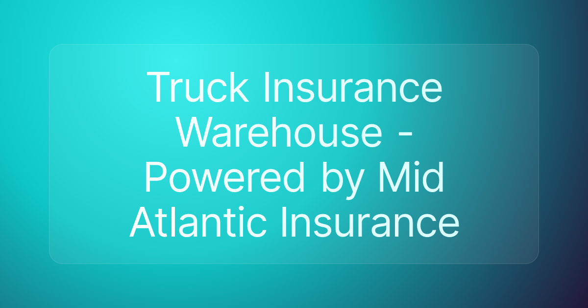 Truck Insurance Warehouse - Powered by Mid Atlantic Insurance