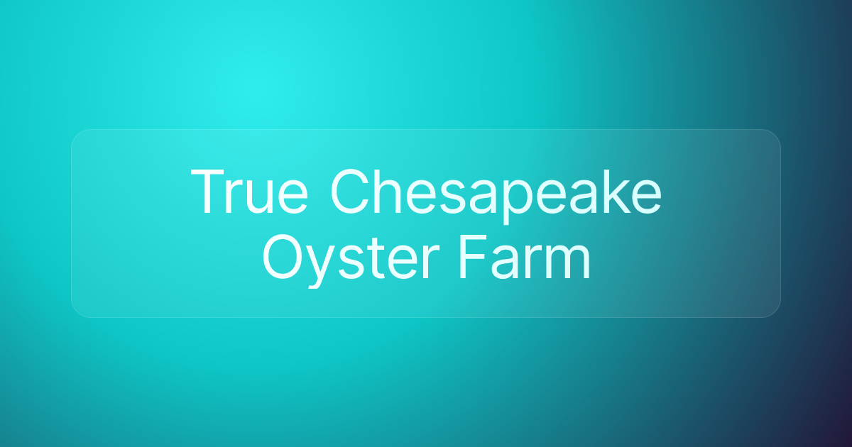 True Chesapeake Oyster Farm