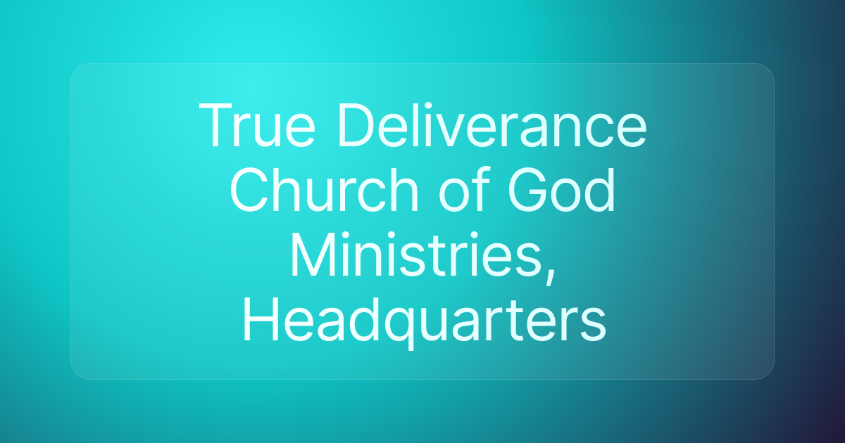 True Deliverance Church of God Ministries, Headquarters