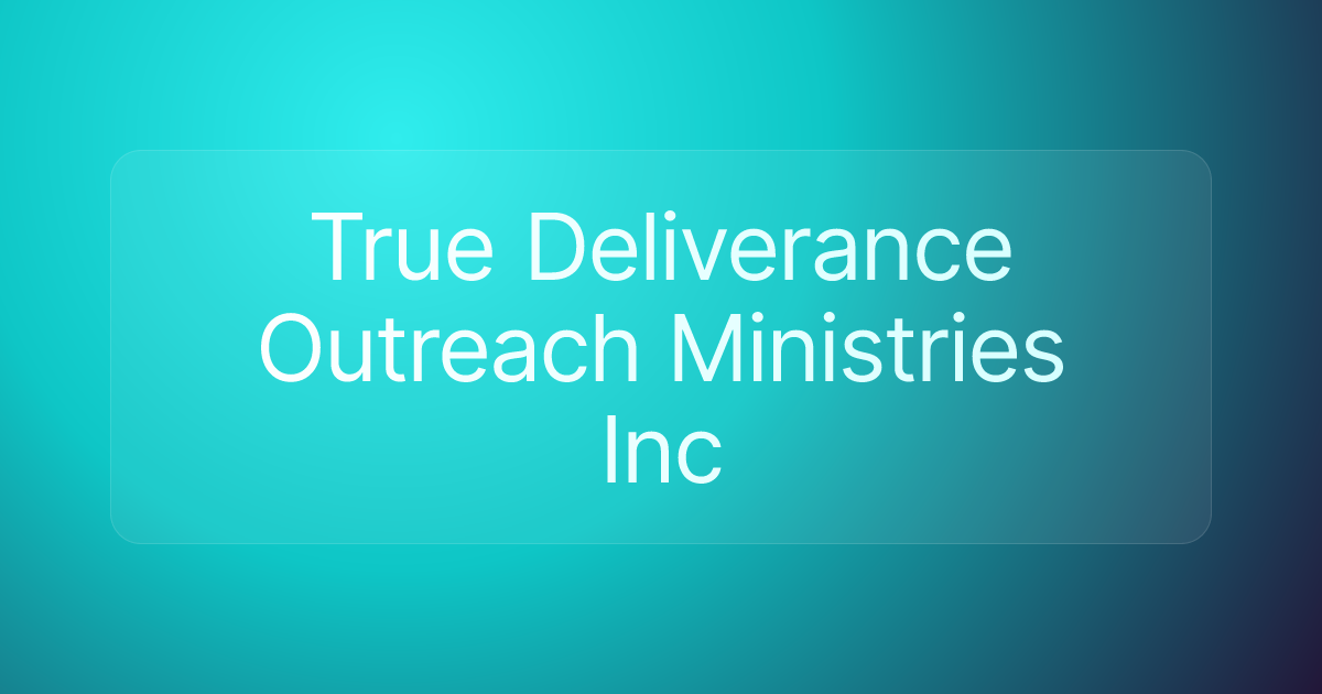 True Deliverance Outreach Ministries Inc