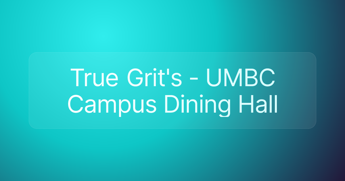 True Grit's - UMBC Campus Dining Hall