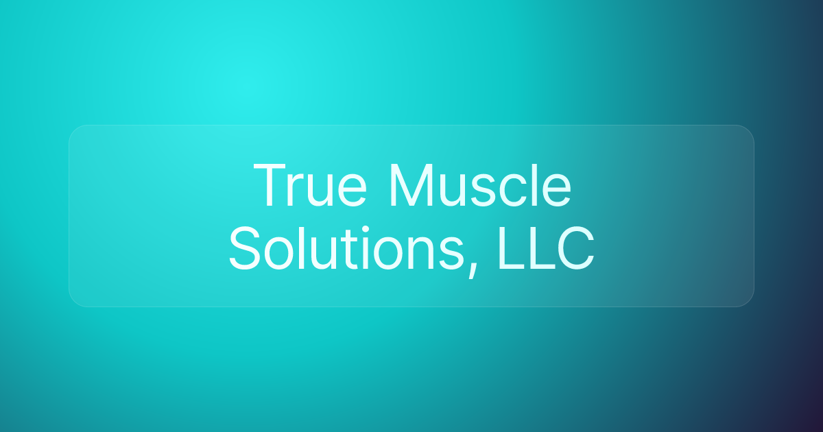 True Muscle Solutions, LLC