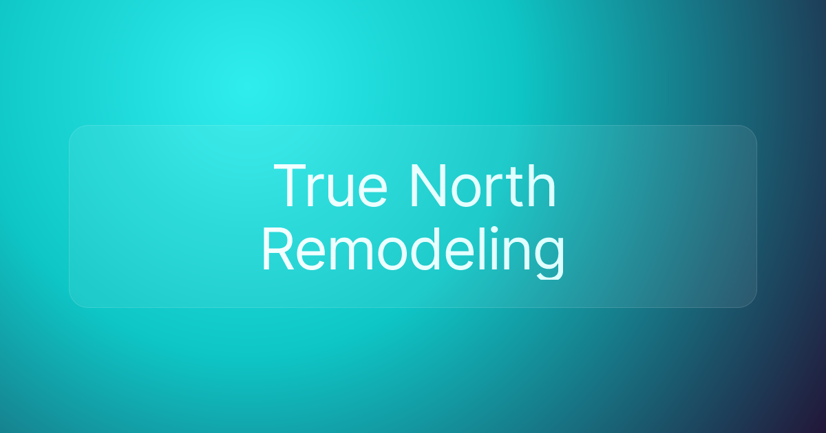 True North Remodeling