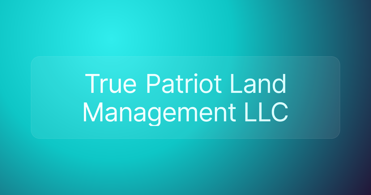 True Patriot Land Management LLC